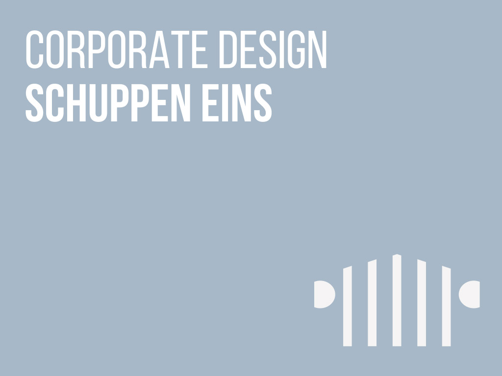 Corporate Design Schuppen Eins
